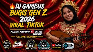 🔥 DJ GAMBUS BUGIS GEN Z TERBARU 2026 | JELLINNA MATAMMU- DIGI BOOM -VIRAL TIKTOK | FULL BASS NONSTOP