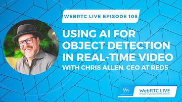 WebRTC Live #108: Using AI for Object Detection in Real-Time Video 📱