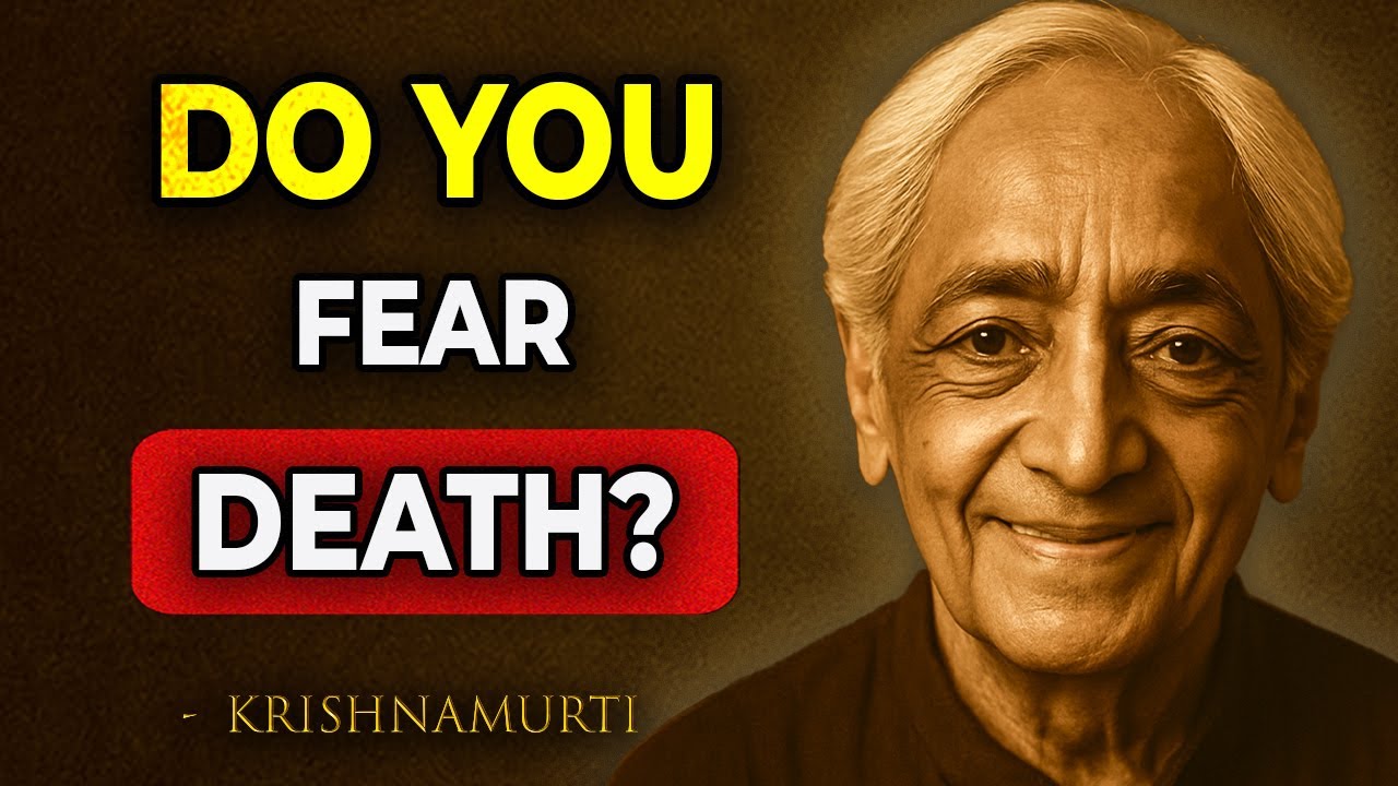 Watch This If You STILL Fear Death | Jiddu Krishnamurti
