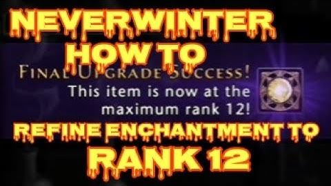 Neverwinter - How to refine Enchantment to Rank 12 Easy