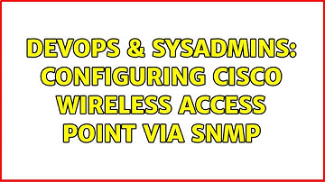 DevOps & SysAdmins: configuring cisco wireless access point via snmp