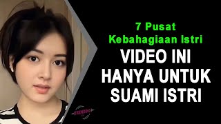 JANGAN LIHAT INI JIKA BELUM MENIKAH 🔴 7 Pusat Kebahagiaan Istri