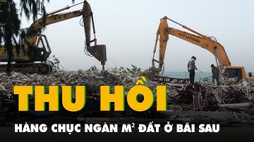 TP Vũng Tàu cưỡng chế, thu hồi hàng chục ngàn m² đất ở mặt tiền Bãi Sau