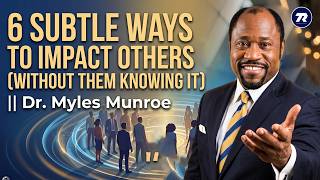 Influencing and Impacting Without Imposing || Dr. Myles Munroe