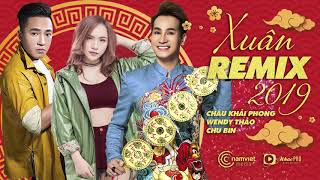 Nhạc Xuân 2019   Châu Khải Phong, Wendy Thảo, Chu Bin   Liên Khúc Xuân Remix Sôi Động Chào Tết 2019