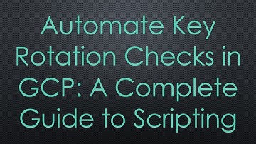 Automate Key Rotation Checks in GCP: A Complete Guide to Scripting