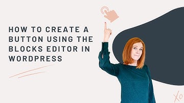 How to create a button on a page using the blocks editor in WordPress