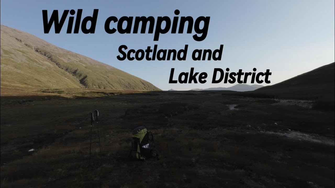 WILD CAMPING IN SCOTLAND AND THE LAKE DISTRICT! - YouTube