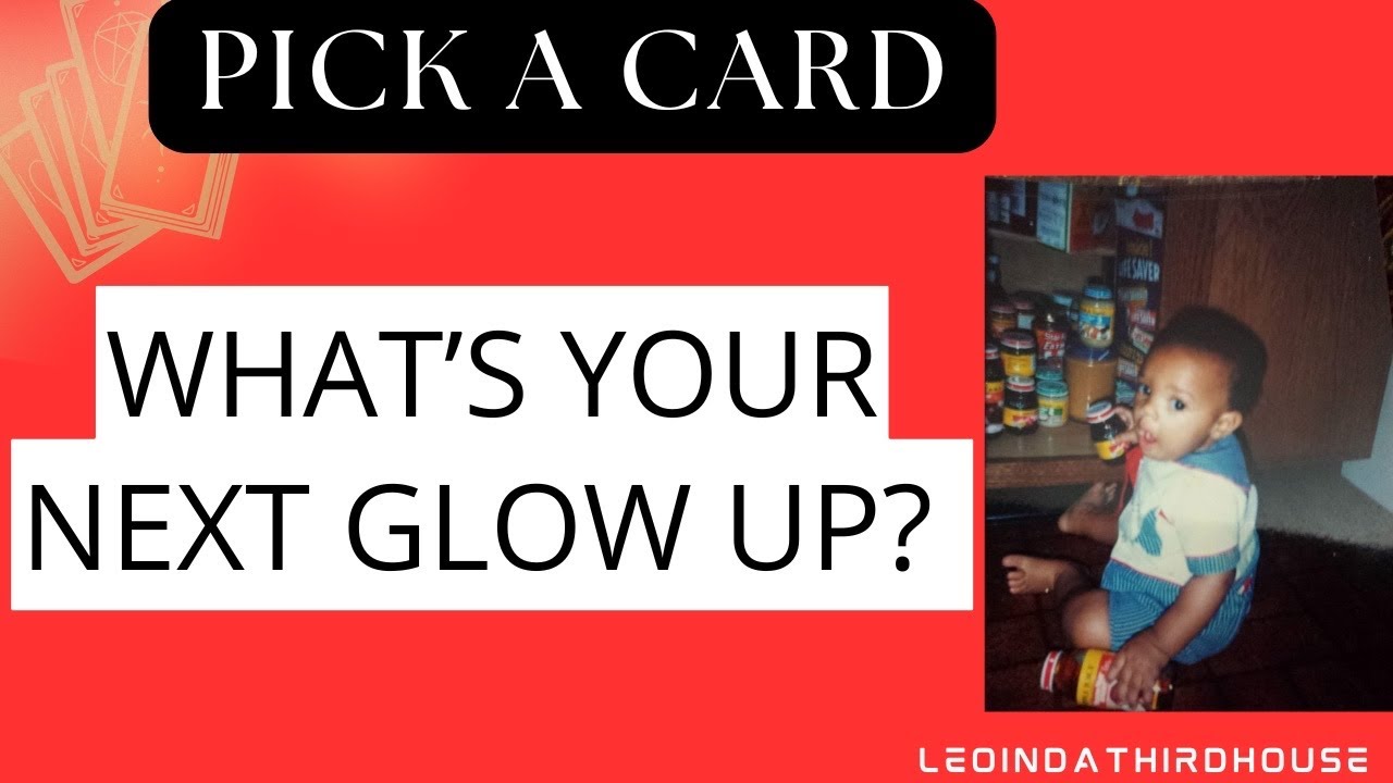 PICK A CARD 🚨🚨🚨“WHAT’S YOUR NEXT GLOW UP?”🚨🚨🚨