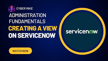 How To Create New Views On Forms | ServiceNow System Admin Fundamentals