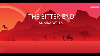 Video thumbnail of "The Bitter End - Annika Wells (Lyrics)"