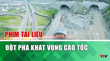 Đột phá khát vọng cao tốc | Phim tài liệu | VTV
