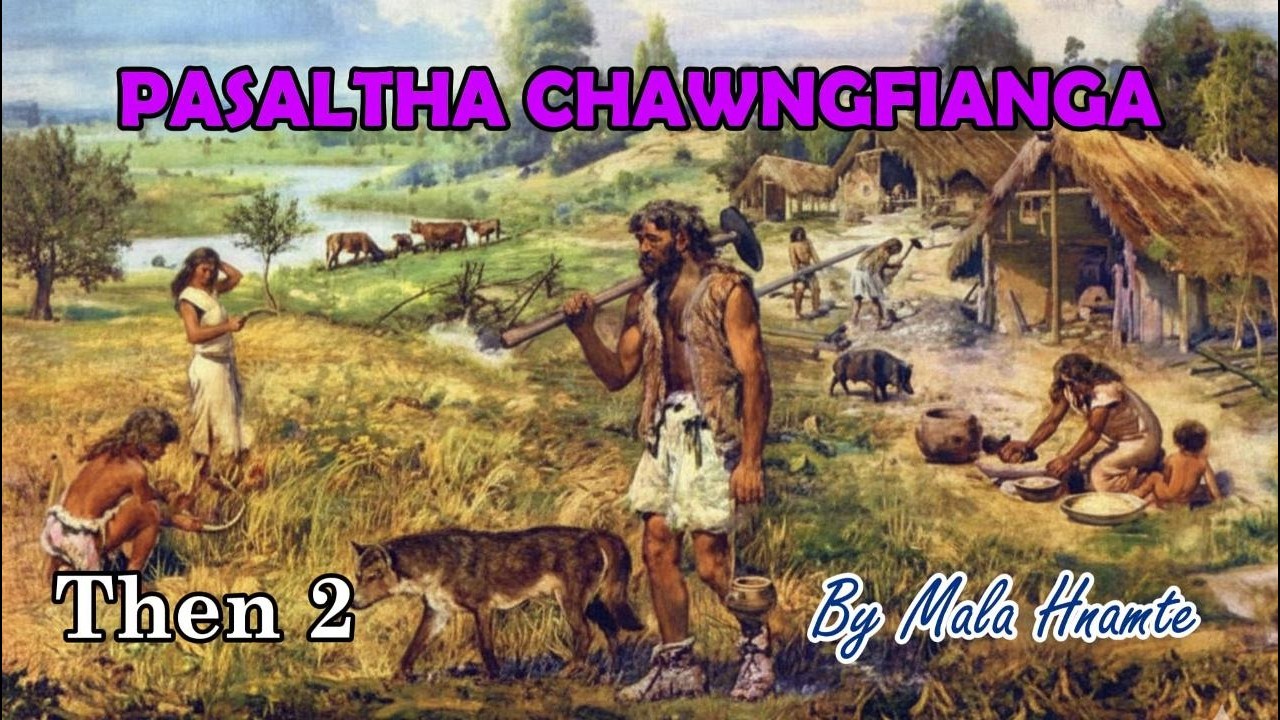 PASALTHA CHAWNGFIANGA (Then 2) Mala Hnamte