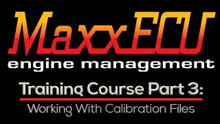 MaxxEcu Training Part 3: Working With Calibration Files | Evans Performance Academy screenshot 4