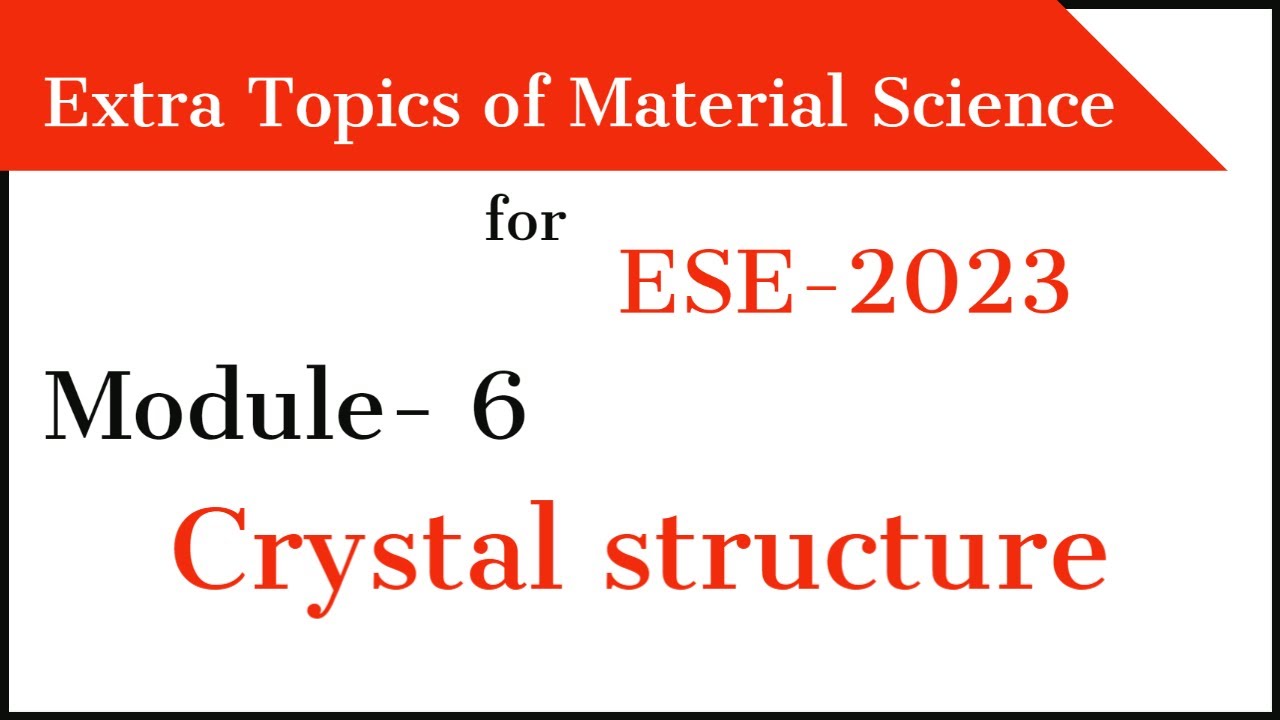Material science module- 6 | Crystal structure for ESE 2023 | Target ...