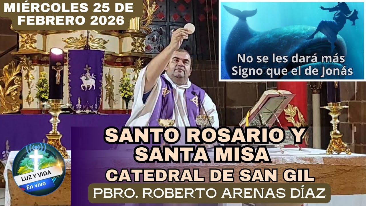 🔴MISA DE HOY, MIÉRCOLES 25 DE FEBRERO 2026. TEMPLO CATEDRAL DE SAN GIL. PBRO. ROBERTO ARENAS