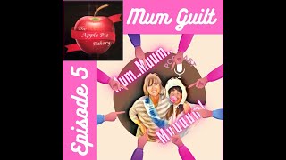 Episode 5 Mum Guilt Followed By Apple Pie....sugar, Er