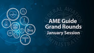 AME Guide Grand Rounds – January 2025 Session