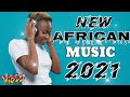 Latest african music mix 2021  new african music  new afrobeat music  all the hits african songs