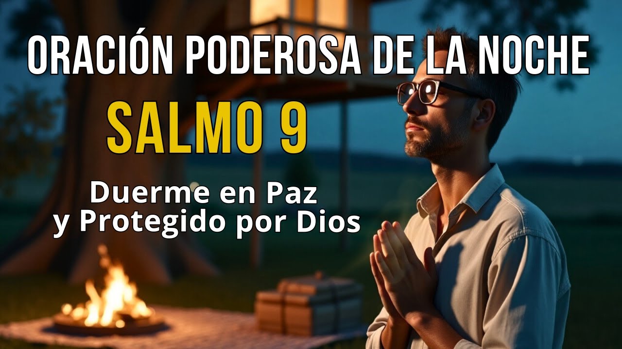 ORACIÓN PODEROSA DE LA NOCHE | Salmo 9 | Duerme en Paz y protegido por ...