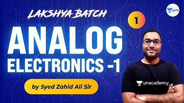 Analog Electronics - 1 | L:1 | Lakshya Batch | GATE 2022 | Syed Zahid Ali