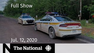 The National for July 12, 2020 — Quebec manhunt continues after two girls found dead
