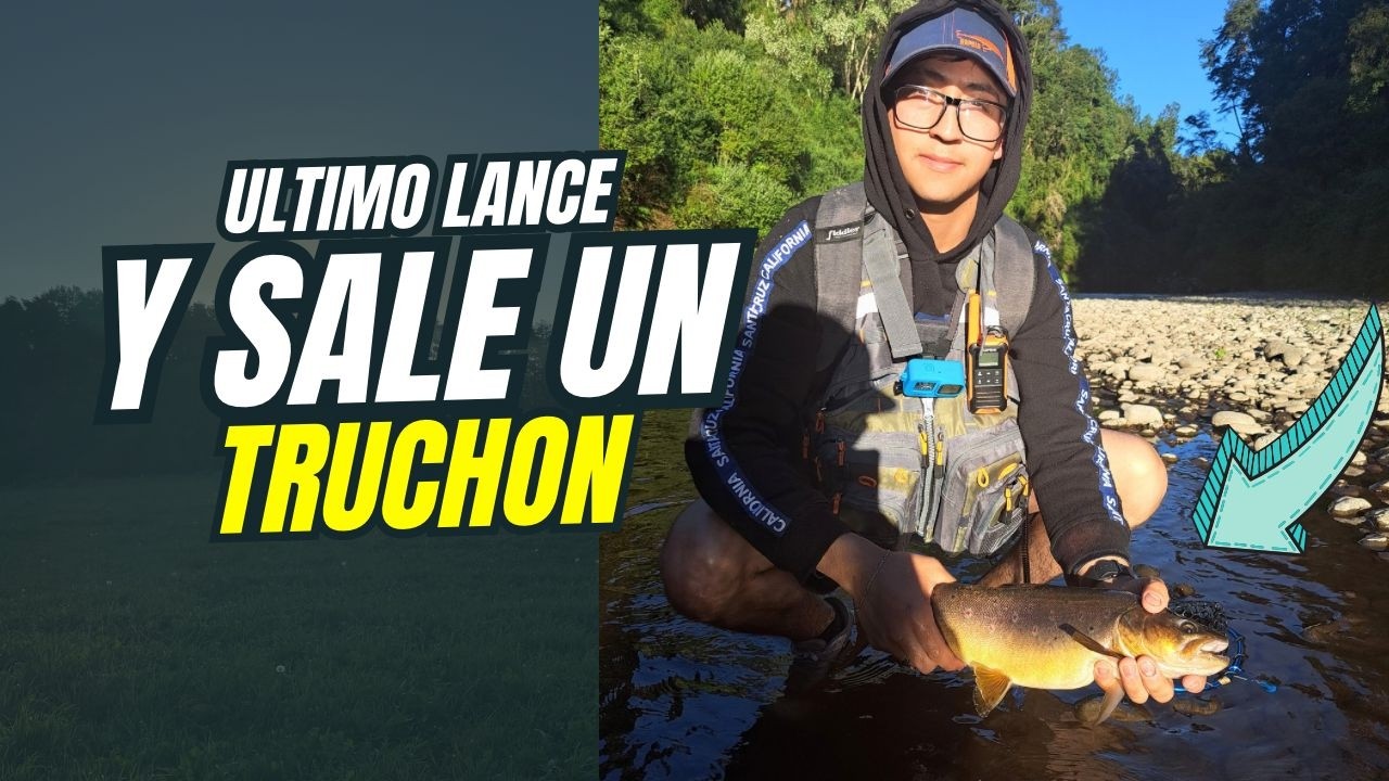 Ultimo lance y el rio me sorprende con un truchon / Sur de Chile / Macris Aventura