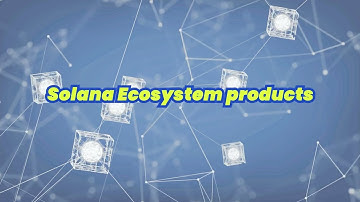 Solana Ecosystem and its Products