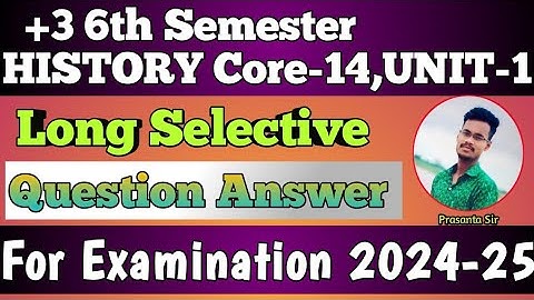 +3 6th Semester History Core-14 Unit-1 Long Selective Question Answer for Exams 2025