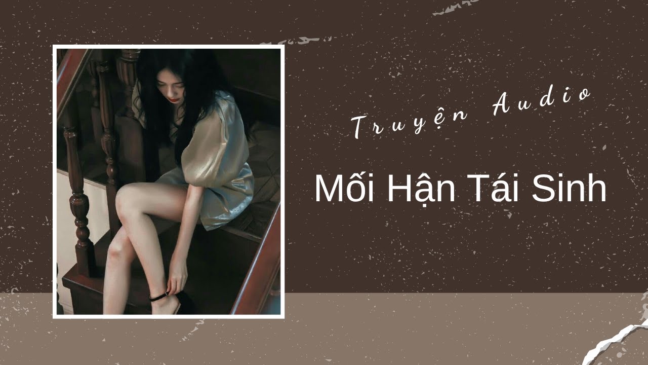 Truyện Audio | Mối Hận Tái Sinh | Trần Thiên Minh - youtube