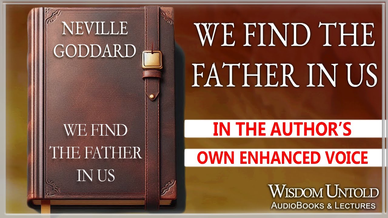 Neville Goddard - We Find The Father In Us - Full Audio Lecture
