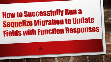 How to Successfully Run a Sequelize Migration to Update Fields with Function Responses