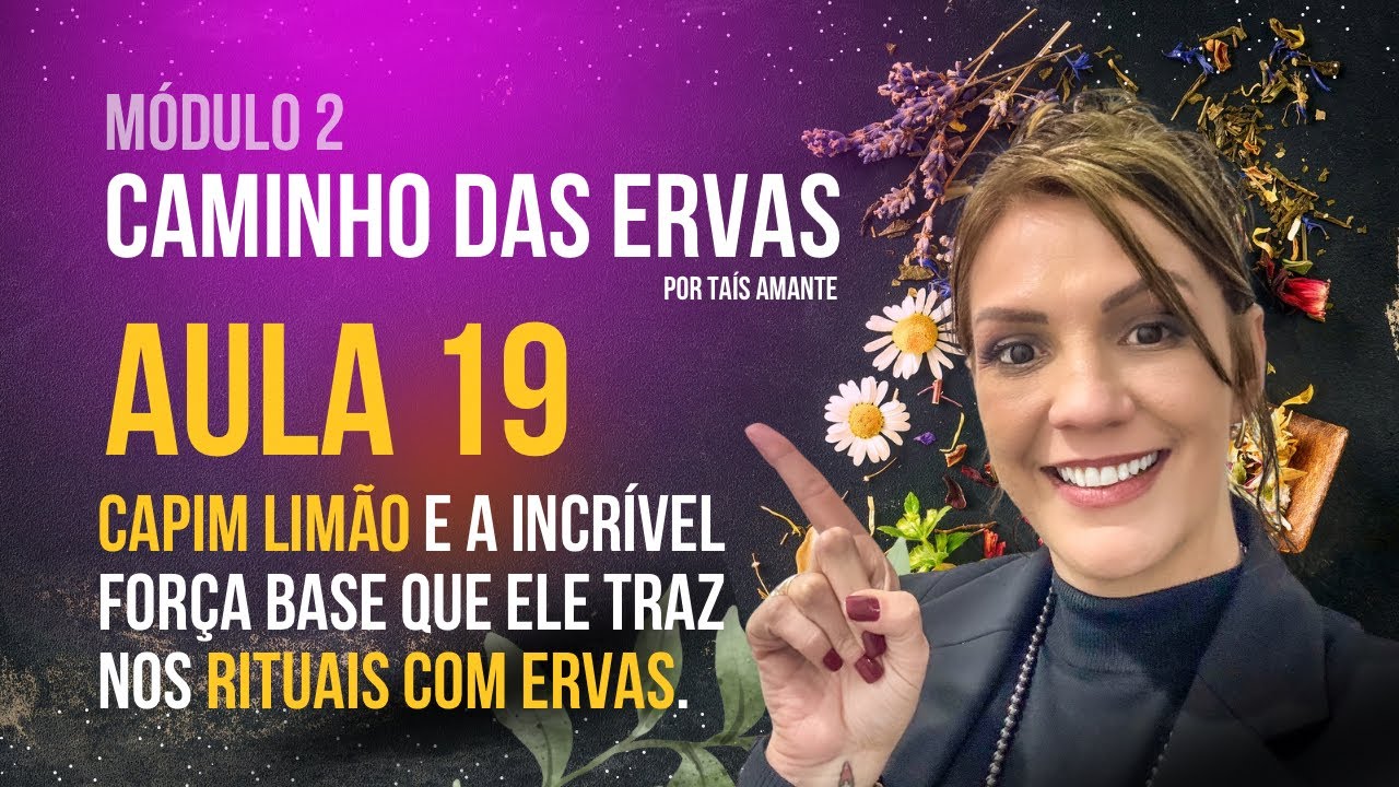 CAPIM-CIDREIRA (CAPIM-LIMÃO): O DIRECIONAR | Força que equilibra razão e sensibilidade - Aula 19