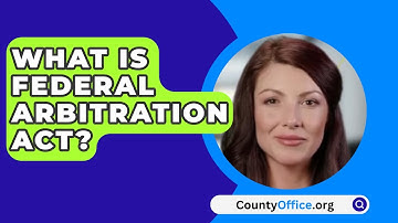 What Is Federal Arbitration Act? - CountyOffice.org