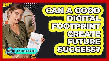 Can A Good Digital Footprint Create Future Success? - Gen Alpha Adventures