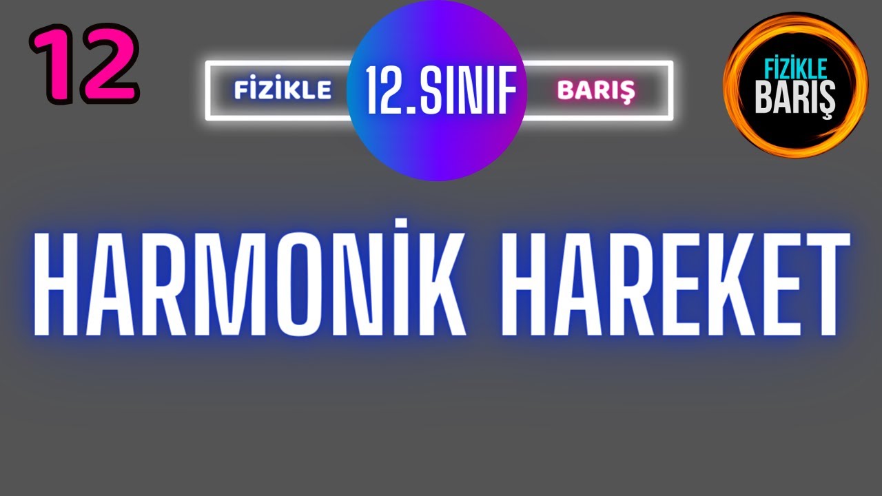 BASİT HARMONİK HAREKET KONU ANLATIMI VE SORU ÇÖZÜMÜ FİZİKLE BARIŞ| 12.SINIF FİZİK|