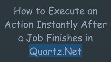 How to Execute an Action Instantly After a Job Finishes in Quartz.Net