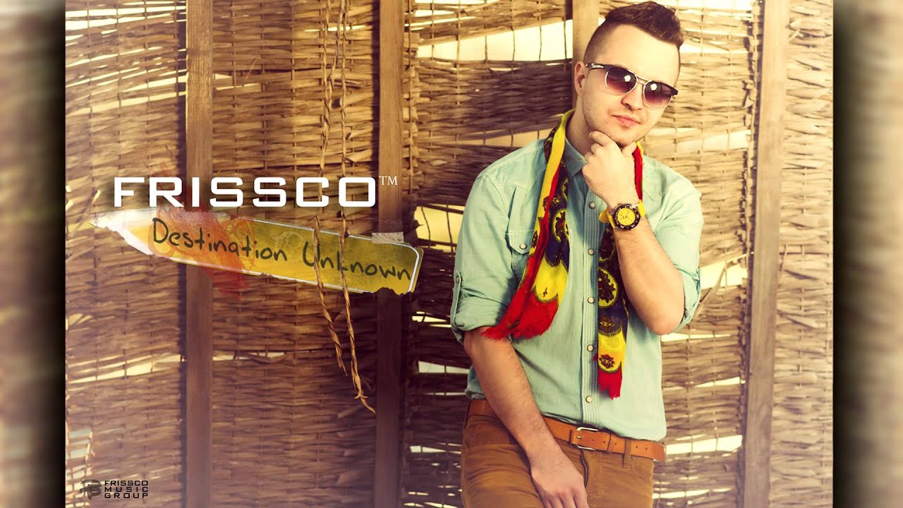 Frissco -  Destination Unknown ( Audio )