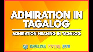 Admiration In Tagalog Translation – Admiration Meaning In Tagalog