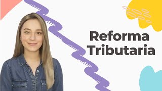 La Reforma Tributaria-Visualmente