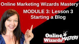 {OMWM} Module 3: Lesson 3 - Starting a Blog
