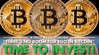 “There’s No Room For Ego In Bitcoin” Time To Invest! -Trace Mayer Interview