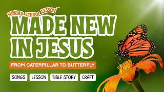 🦋 Made New In Jesus | Sunday School Lesson for Kids 🦋