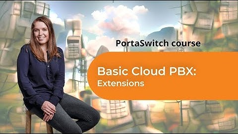 Extensions | Basic cloud PBX | PortaSwitch 101 course
