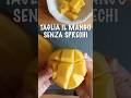 Come tagliare il mango senza sprechi (metodo facile)