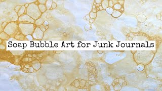 How To Make DIY Soap Bubble Art for Junk Journals