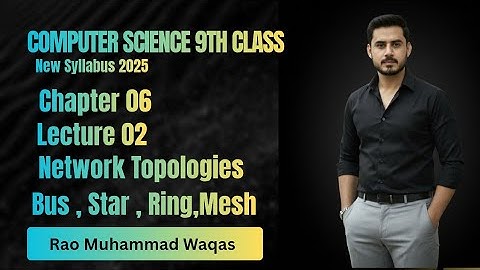 Network Topologies | Bus,Star,Ring,Mesh Topology | 9th Class Computer Science| Chapter 06|Lecture 02