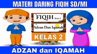 MATERI DARING ADZAN dan IQAMAH | FIQIH  KELAS 2 SD/MI