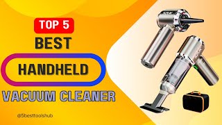Top 5 Best Handheld Vacuum Cleaner 2025
