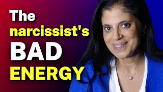 The narcissist's BAD ENERGY